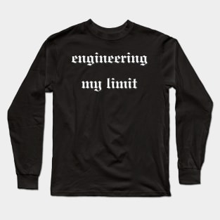 engineering my limit Long Sleeve T-Shirt